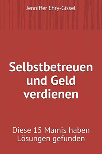 Selbstbetreuen und Geld verdienen: Diese 15 Mamis haben Lösungen gefunden Parents & Children