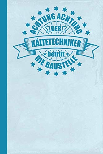 Achtung Achtung der Kältetechniker betritt die Baustelle: Notizbuch für Männer book