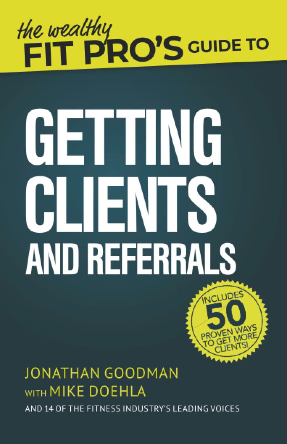 The Wealthy Fit Pro's Guide to Getting Clients and Referrals (Wealthy Fit Pro's Guides, Band 3) Health, Nutrition & Fitness