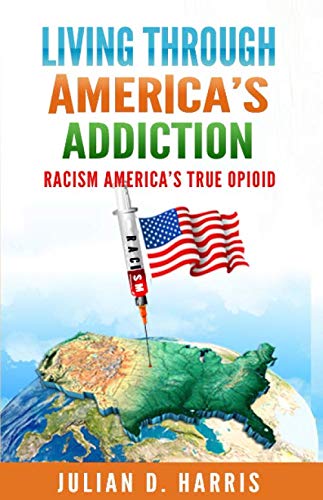 Living Through America's Addiction: Racism America's True Opioid Politics & History