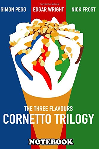 Notebook: The Three Flavours Cornetto Trilogy , Journal for Writing, College Ruled Size 6" x 9", 110 Pages Books
