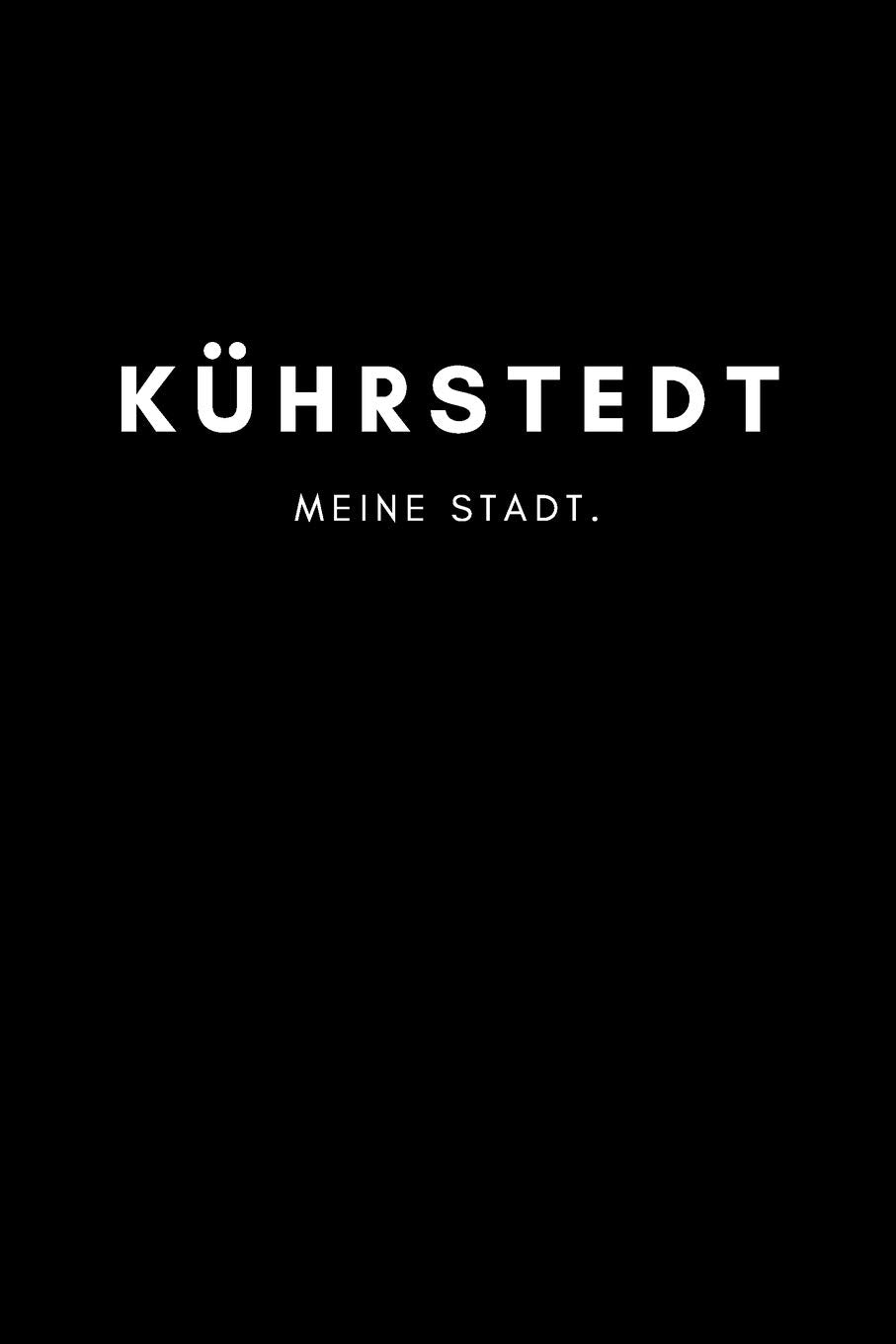 Kührstedt: Notizbuch, Notizblock, Notebook | Punktraster, Punktiert, Dotted | DIN A5 (6x9 Zoll), 120 freie Seiten | Notizen, Termine, Ideen, Skizzen, ... | Deine Stadt, Dorf, Region, Liebe und Heimat Books