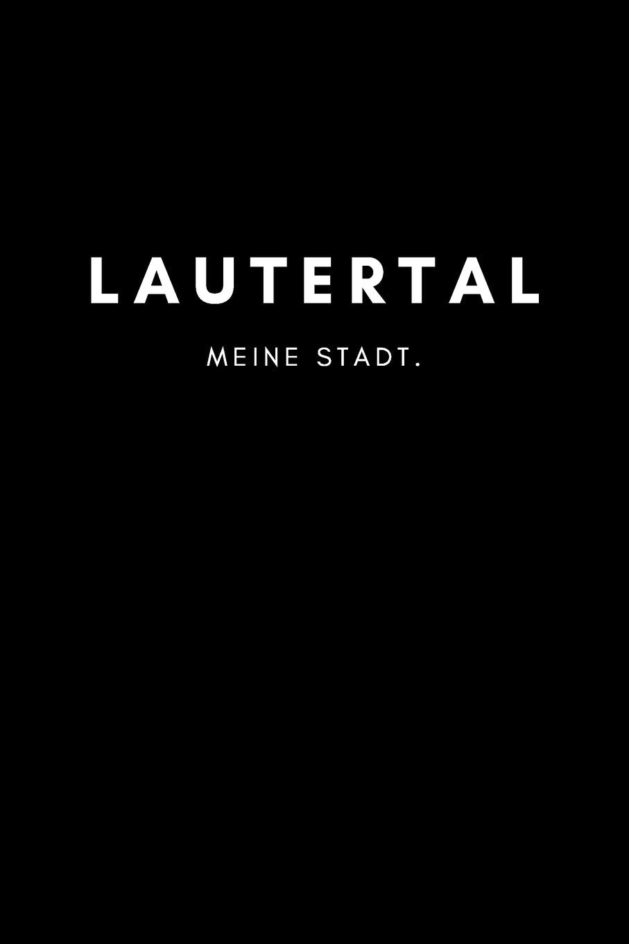 Lautertal: Notizbuch, Notizblock, Notebook | Punktraster, Punktiert, Dotted | DIN A5 (6x9 Zoll), 120 freie Seiten | Notizen, Termine, Ideen, Skizzen, ... | Deine Stadt, Dorf, Region, Liebe und Heimat Books