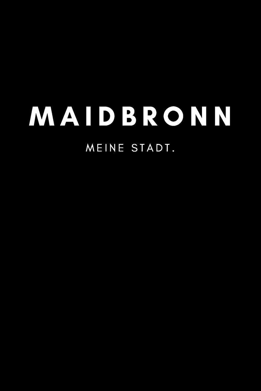 Maidbronn: Notizbuch, Notizblock, Notebook | Punktraster, Punktiert, Dotted | DIN A5 (6x9 Zoll), 120 freie Seiten | Notizen, Termine, Ideen, Skizzen, ... | Deine Stadt, Dorf, Region, Liebe und Heimat Books
