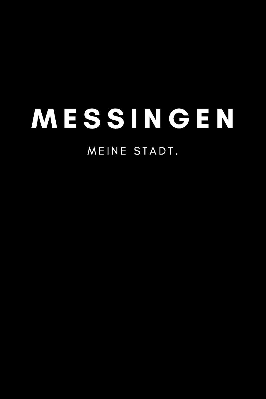 Messingen: Notizbuch, Notizblock, Notebook | Punktraster, Punktiert, Dotted | DIN A5 (6x9 Zoll), 120 freie Seiten | Notizen, Termine, Ideen, Skizzen, ... | Deine Stadt, Dorf, Region, Liebe und Heimat Books