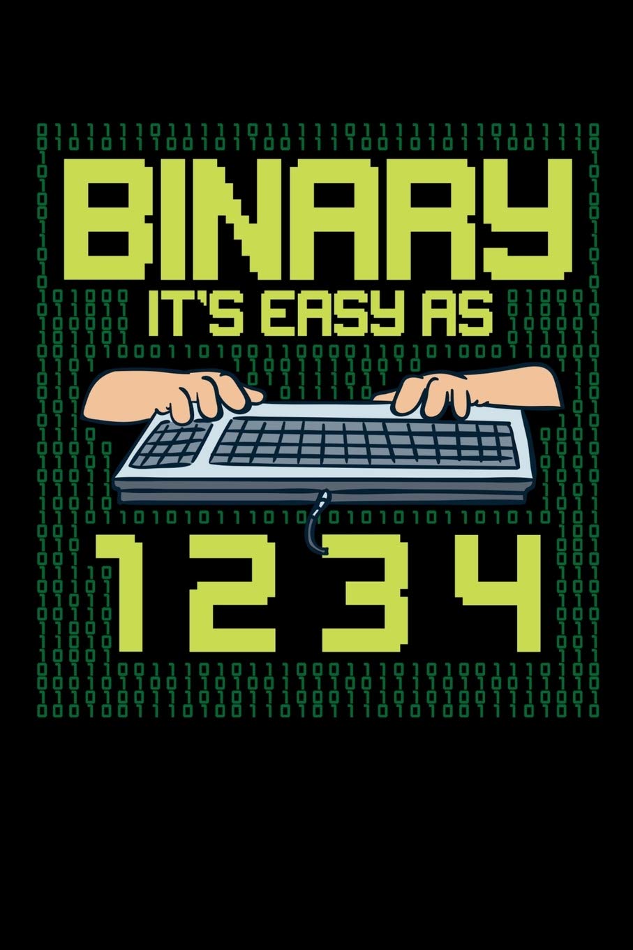 Product Image: Binary It's Easy As 1 2 3 4: 120 Pages I 6x9 I Scuba Diving Notebook I Funny Software Engineering, Coder & Hacker Gifts
