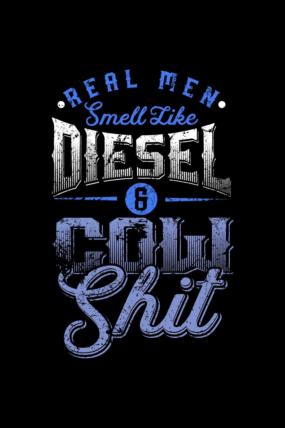 Real men smell like Diesel and Cow Shit: A5 kariertes Notizbuch für einen Landwirt oder Lohner in der Landwirtschaft als Geschenk Books