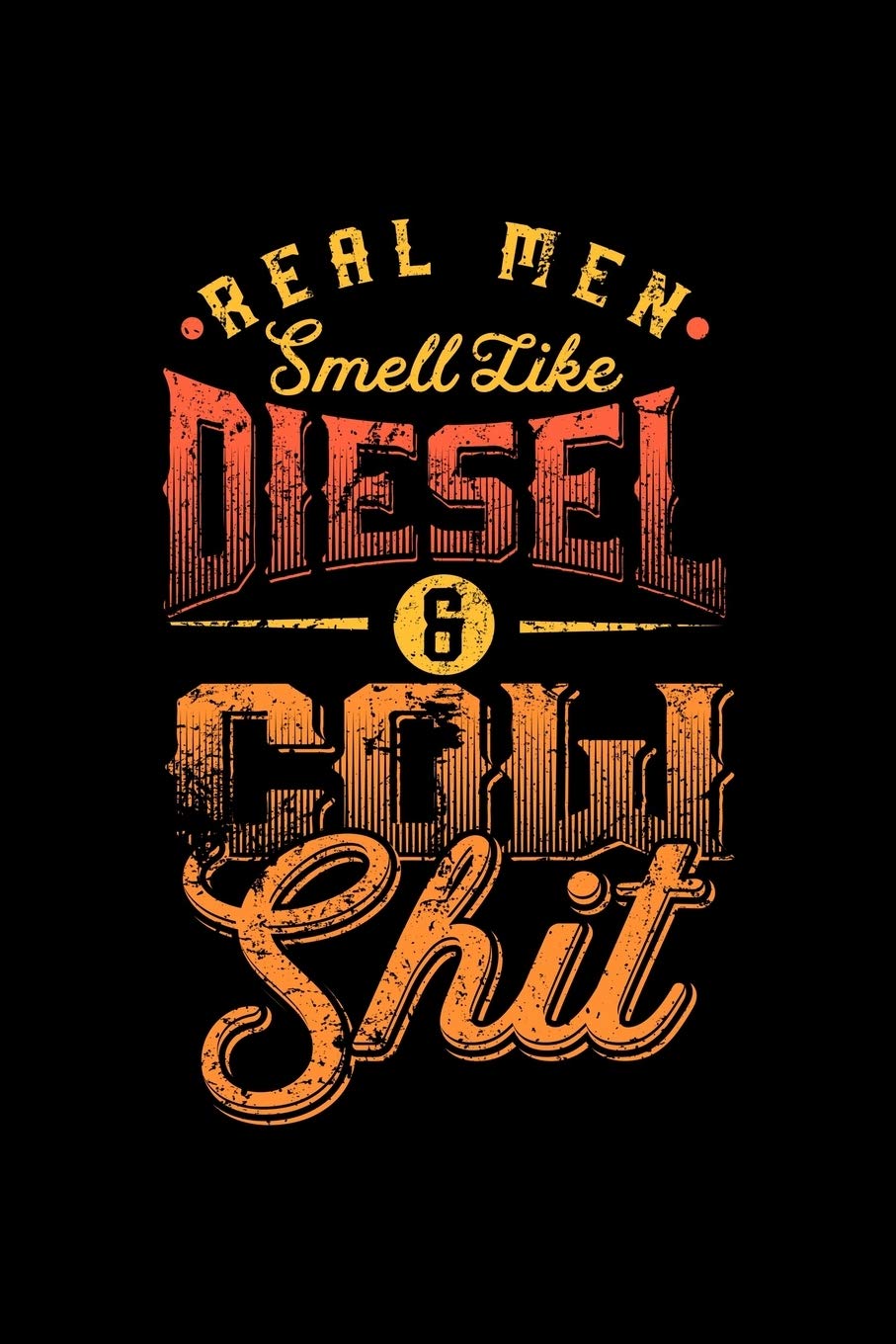 Real men smell like Diesel and Cow Shit: A5 liniertes Notizbuch für einen Landwirt, Milchbauer oder Lohner in der Landwirtschaft als Geschenk Books