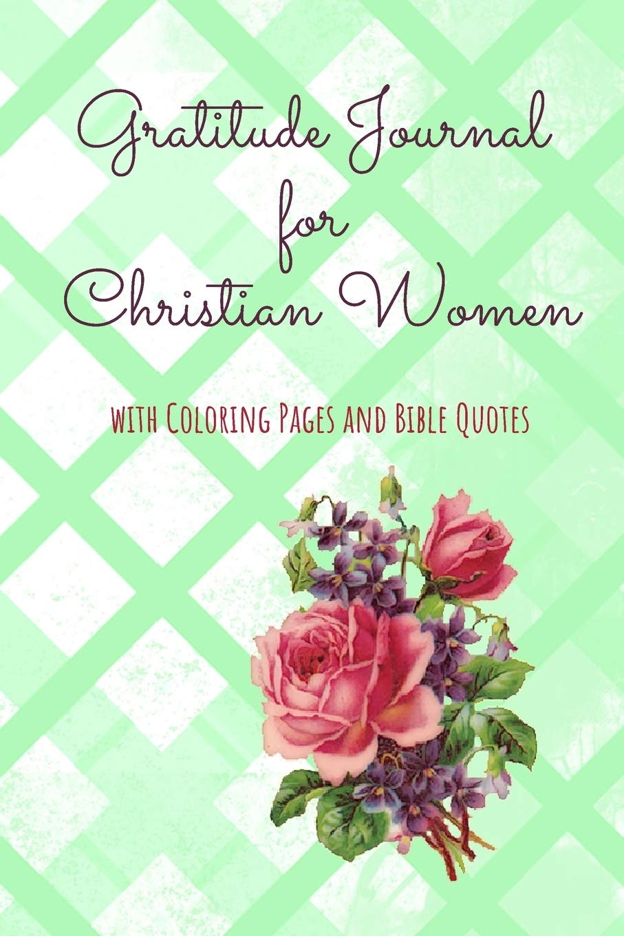 Gratitude Journal for Christian Women with Coloring Pages and Bible Quotes: Includes Quotes from Scripture and Inspiring phrases in Beautiful ... (Shabby Chic Gratitude Journals, Band 14) Religion & Esotericism