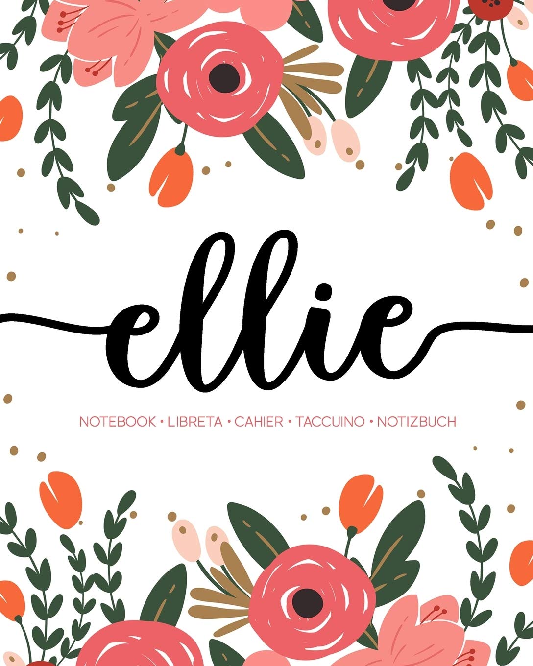 Ellie: Notebook | Libreta | Cahier | Taccuino | Notizbuch: 110 pages paginas seiten pagine: Modern Florals First Name Notebook in Coral, Pink & Orange on White ACH388c Lifestyle