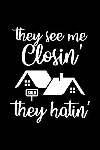 They See Me Closin' They Hatin': Real Estate Agent Notebook, Realtor Quote Journal, Funny Realtor Lined Notebook (100 pages - 6x9 inches ) Business, Finance & Career