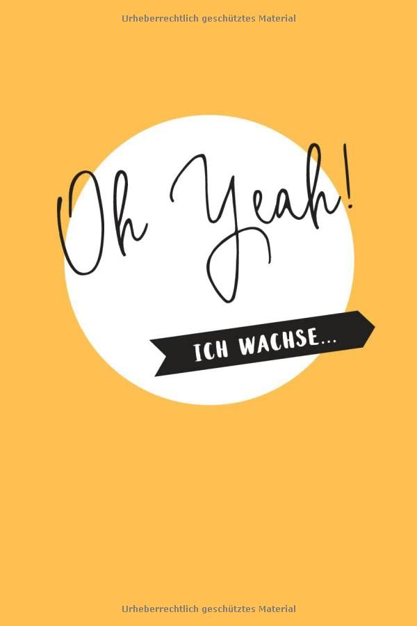 Baby Tagebuch erstes Jahr: Oh Yeah! Ich wachse... | Album Wochen Kalender zum Eintragen | Baby Entwicklung wöchentlich dokumentieren | Softcover | ca. a5 | 120 Seiten Parents & Children