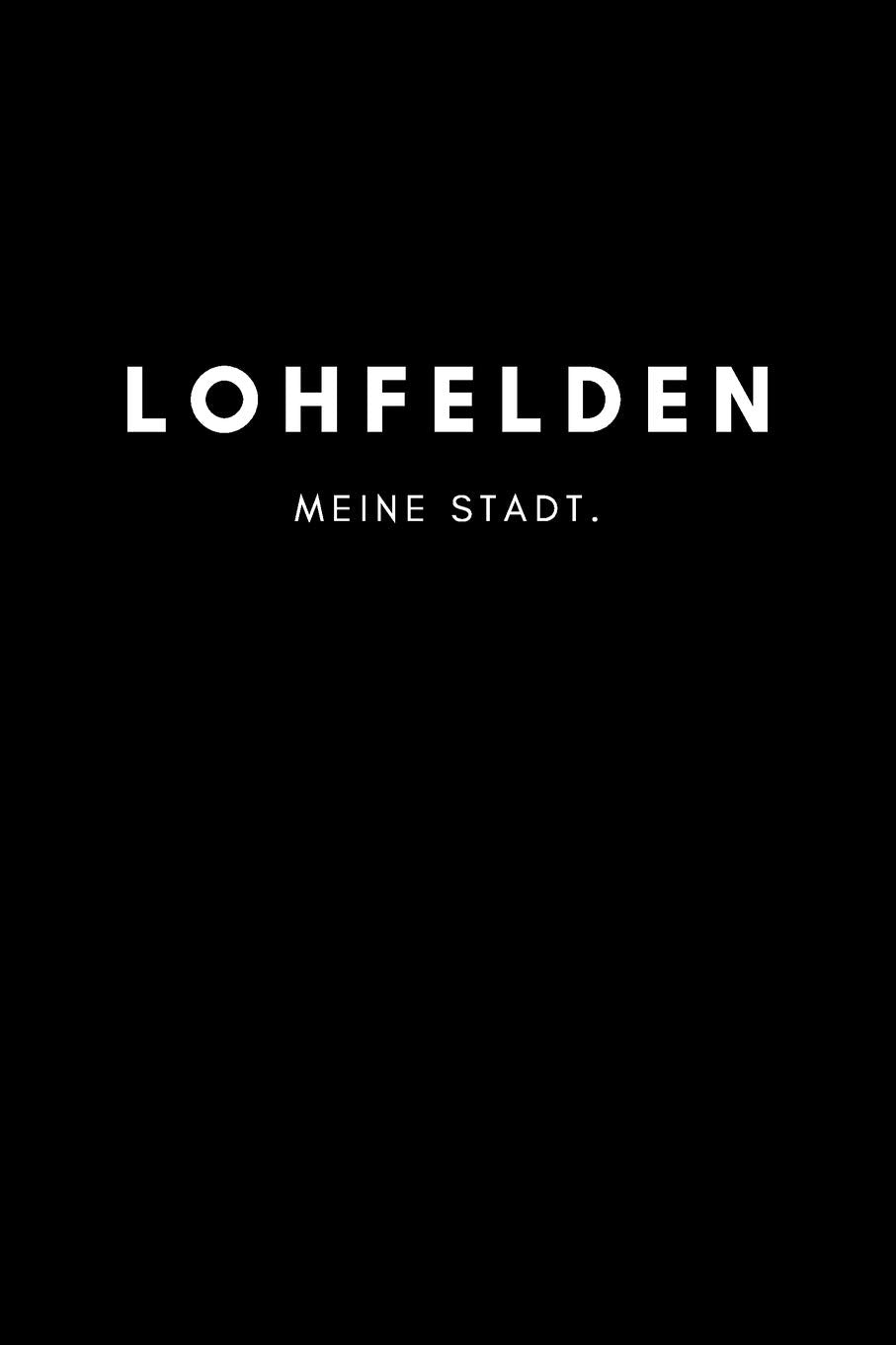 Lohfelden: Notizbuch, Notizblock, Notebook | Punktraster, Punktiert, Dotted | DIN A5 (6x9 Zoll), 120 freie Seiten | Notizen, Termine, Ideen, Skizzen, ... | Deine Stadt, Dorf, Region, Liebe und Heimat Books