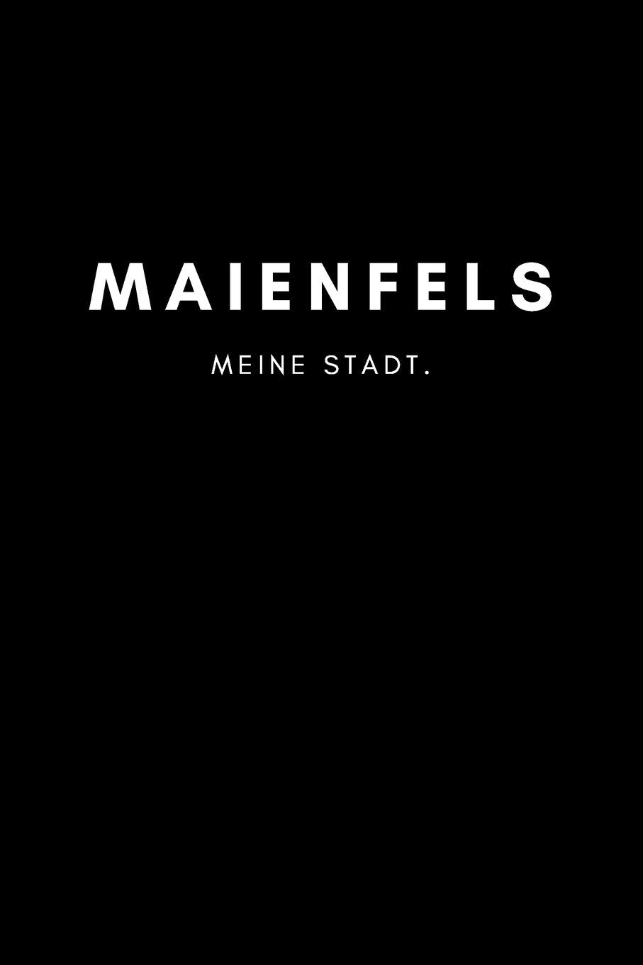 Maienfels: Notizbuch, Notizblock, Notebook | Punktraster, Punktiert, Dotted | DIN A5 (6x9 Zoll), 120 freie Seiten | Notizen, Termine, Ideen, Skizzen, ... | Deine Stadt, Dorf, Region, Liebe und Heimat Books