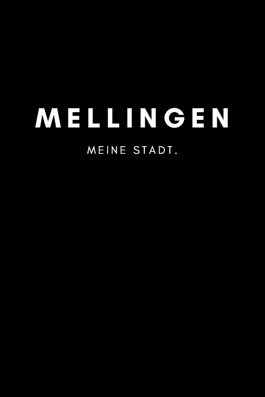 Mellingen: Notizbuch, Notizblock, Notebook | Punktraster, Punktiert, Dotted | DIN A5 (6x9 Zoll), 120 freie Seiten | Notizen, Termine, Ideen, Skizzen, ... | Deine Stadt, Dorf, Region, Liebe und Heimat Books