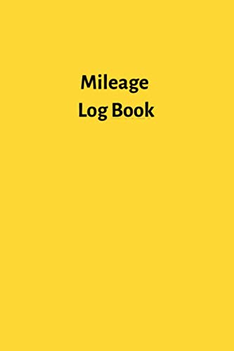 Mileage Log Book: Vehicle Mileage Journal, Mileage Log Book, Counter Notebook, Travel Automobile Mileage Tracker, Expenses for Taxes, Business, Finance & Career