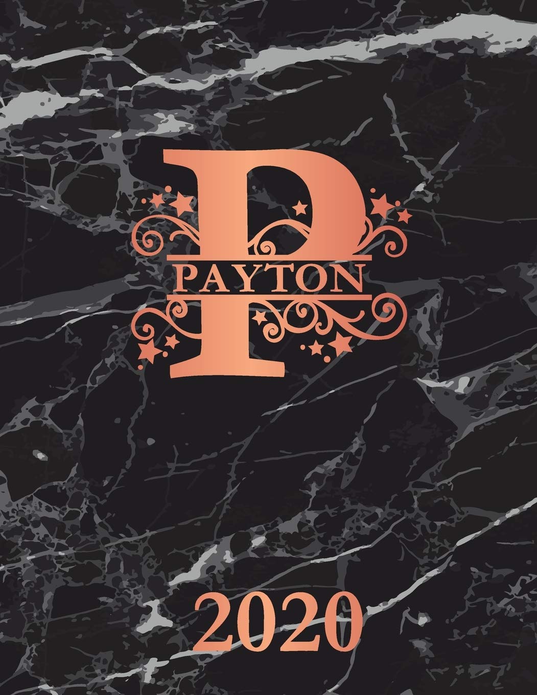 Payton: 2020. Personalized Name Weekly Planner 2020. Monogram Letter P Notebook Planner. Black Marble & Rose Gold Cover. Datebook Calendar Schedule Essays & Short Stories