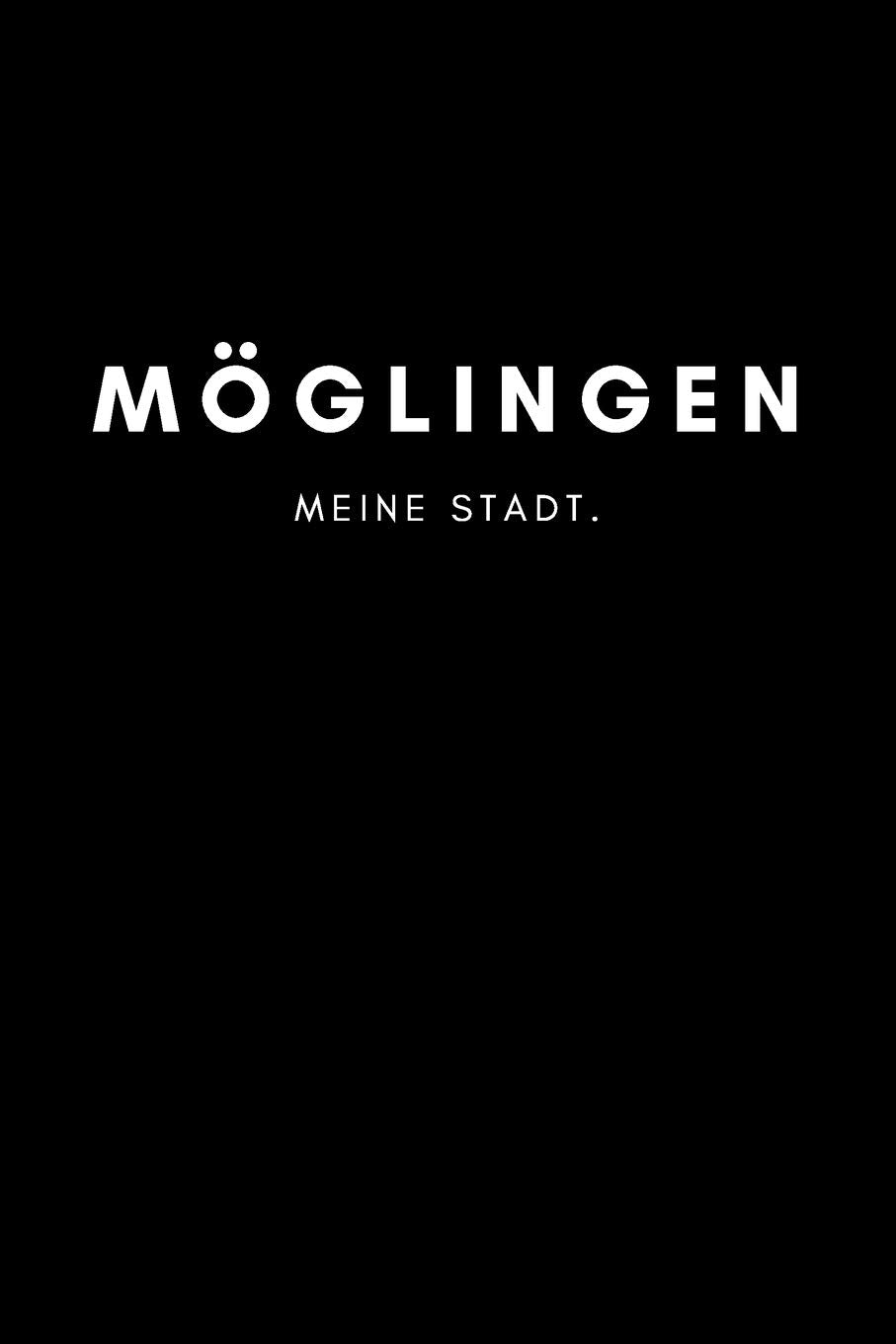 Möglingen: Notizbuch, Notizblock, Notebook | Punktraster, Punktiert, Dotted | DIN A5 (6x9 Zoll), 120 freie Seiten | Notizen, Termine, Ideen, Skizzen, ... | Deine Stadt, Dorf, Region, Liebe und Heimat Books