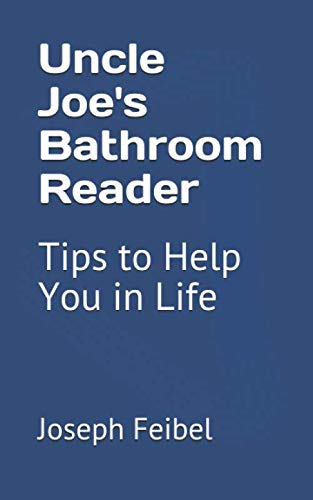 Uncle Joe's Bathroom Reader: Tips to Help You in Life (Uncle Joe Series, Band 1) Business, Finance & Career