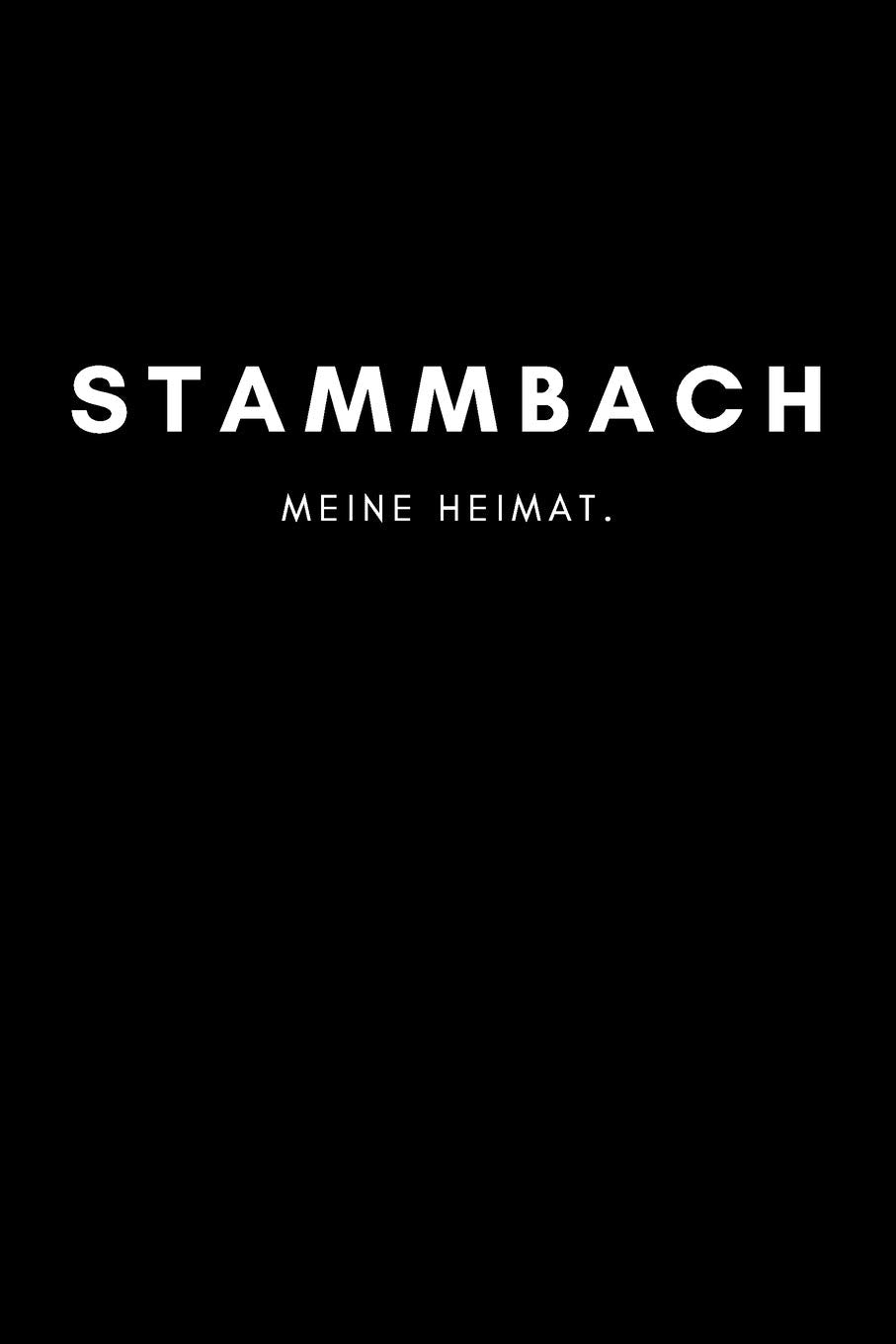 Stammbach: Notizbuch, Notizblock, Notebook | Punktraster, Punktiert, Dotted | DIN A5 (6x9 Zoll), 120 Seiten | Notizen, Termine, Ideen, Skizzen, ... | Deine Stadt, Dorf, Region, Liebe und Heimat Books