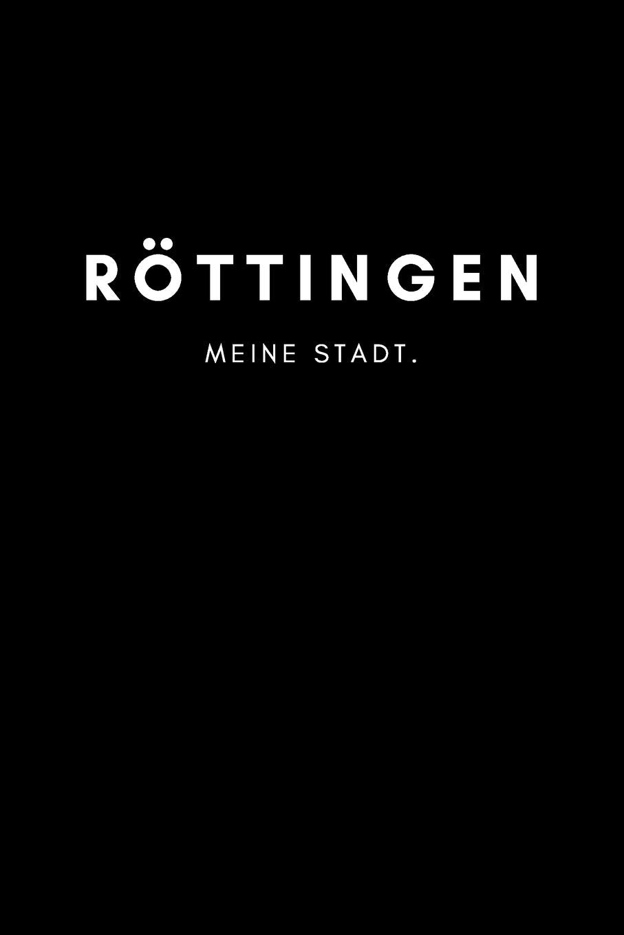 Röttingen: Notizbuch, Notizblock, Notebook | Punktraster, Punktiert, Dotted | DIN A5 (6x9 Zoll), 120 freie Seiten | Notizen, Termine, Ideen, Skizzen, ... | Deine Stadt, Dorf, Region, Liebe und Heimat Books