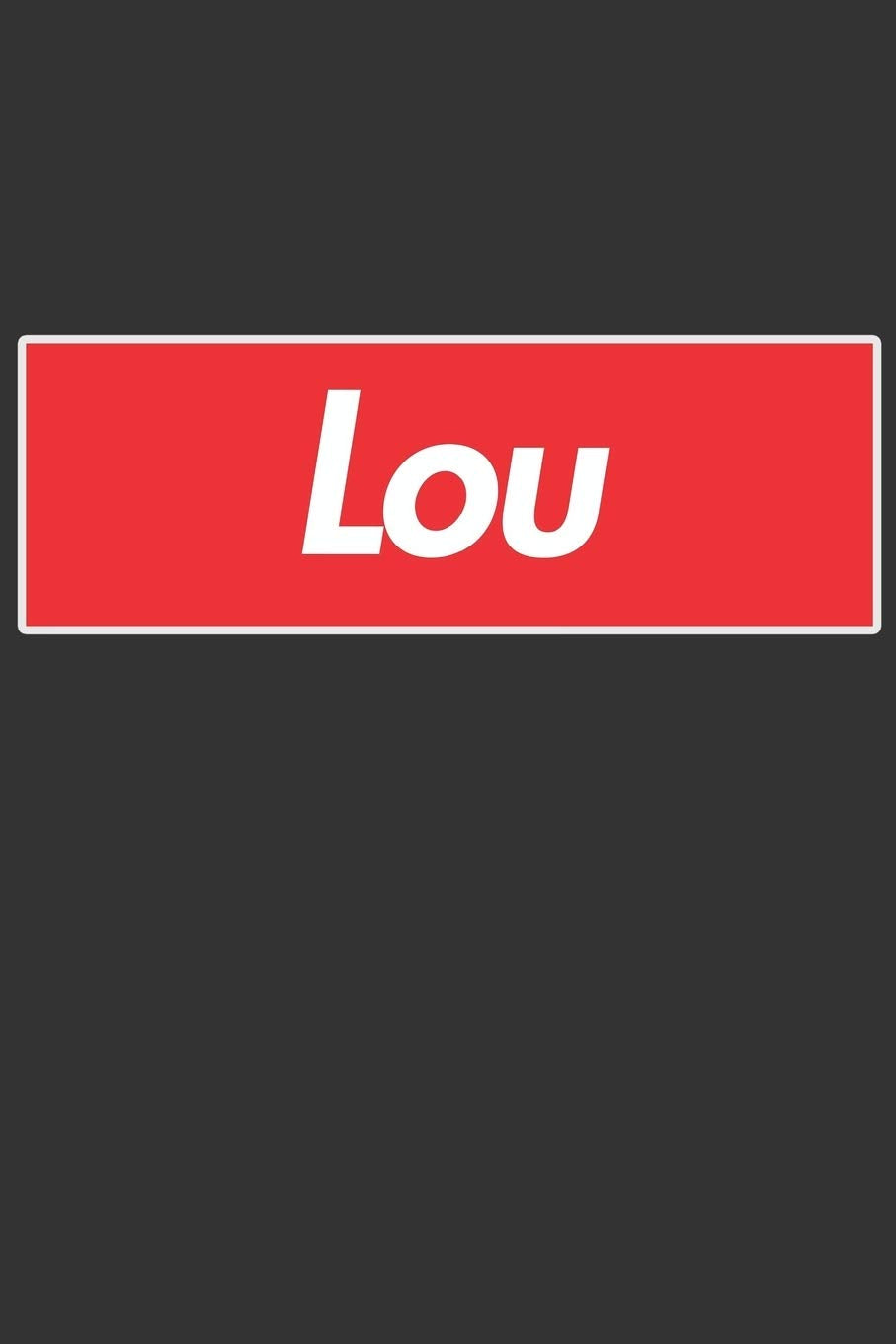 Lou: Lou Planner Calendar Notebook Journal, Personal Named Firstname Or Surname For Someone Called Lou For Christmas Or Birthdays This Makes The Perfect Personolised Custom Name Gift For Lou Essays & Short Stories