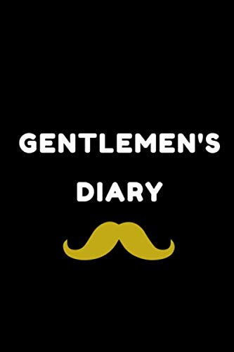 GENTLEMEN’S DIARY: journal diary book notebook pages perfect gift cover planner blank writing paper notes monthly page comic size can lined write ... drawing matte year great books large kids Essays & Short Stories