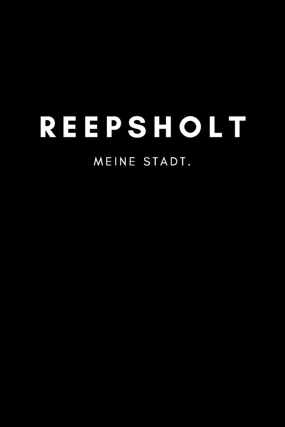 Reepsholt: Notizbuch, Notizblock, Notebook | Punktraster, Punktiert, Dotted | DIN A5 (6x9 Zoll), 120 freie Seiten | Notizen, Termine, Ideen, Skizzen, ... | Deine Stadt, Dorf, Region, Liebe und Heimat Books