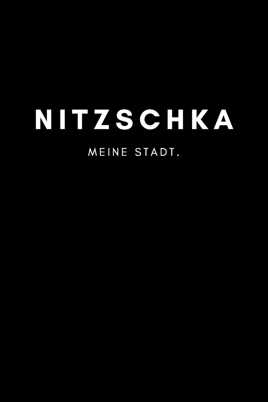 Nitzschka: Notizbuch, Notizblock, Notebook | Punktraster, Punktiert, Dotted | DIN A5 (6x9 Zoll), 120 freie Seiten | Notizen, Termine, Ideen, Skizzen, ... | Deine Stadt, Dorf, Region, Liebe und Heimat Books