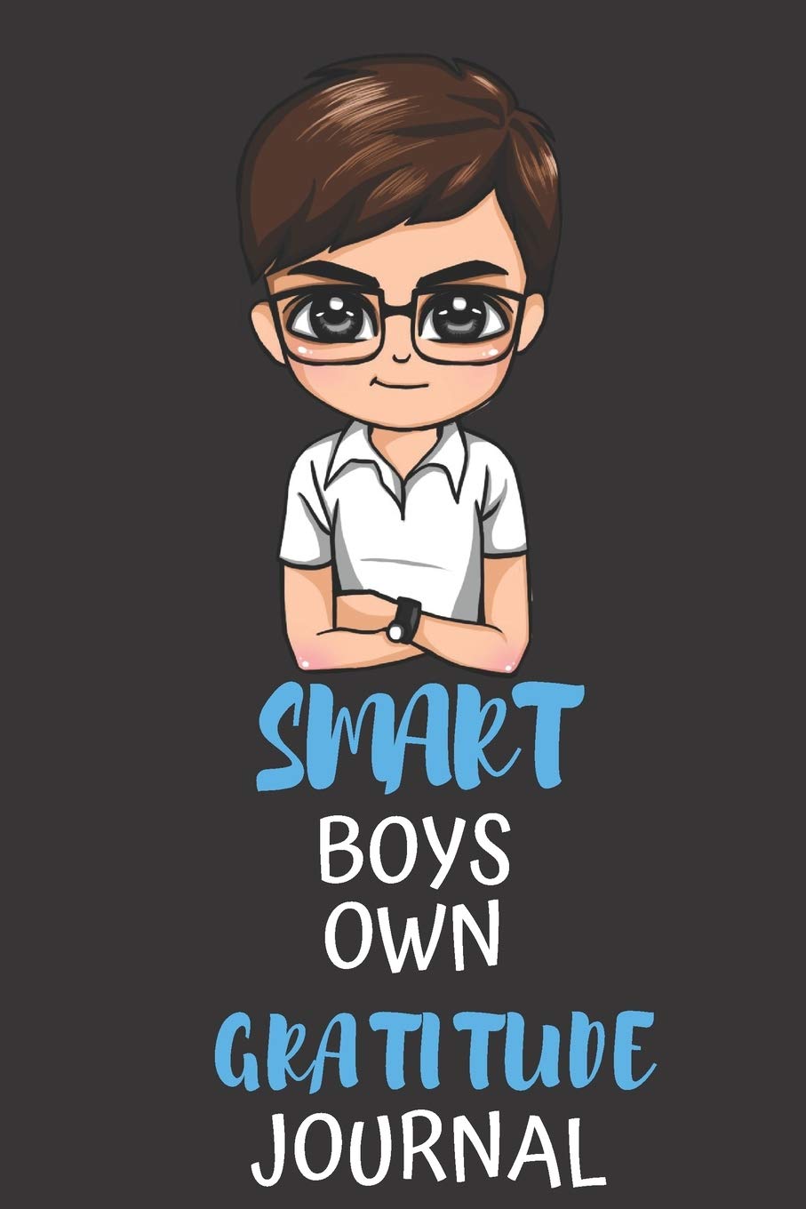 Smart Boys Own Gratitude Journal: Kids Gratitude Journal for Boys To Improve Mindfulness and Prosperity in Ones Life. Books