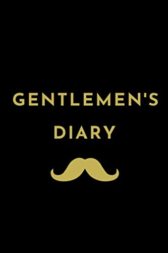 GENTLEMEN’S DIARY: journal diary book notebook pages perfect gift cover planner blank writing paper notes monthly page comic size can lined write ... drawing matte year great books large kids Essays & Short Stories