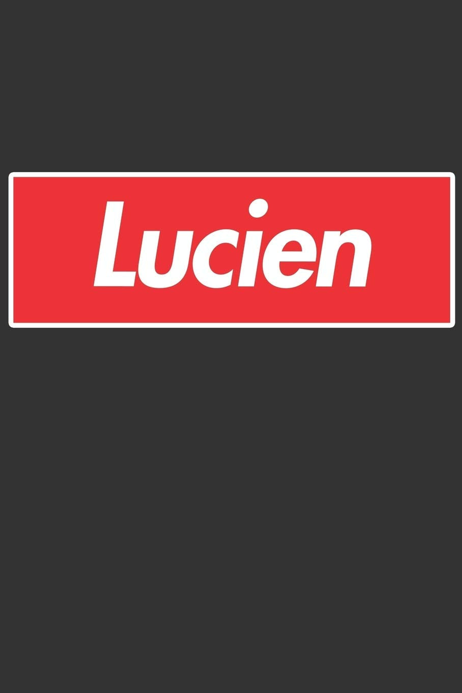 Lucien: Lucien Planner Calendar Notebook Journal, Personal Named Firstname Or Surname For Someone Called Lucien For Christmas Or Birthdays This Makes ... Personolised Custom Name Gift For Lucien Essays & Short Stories
