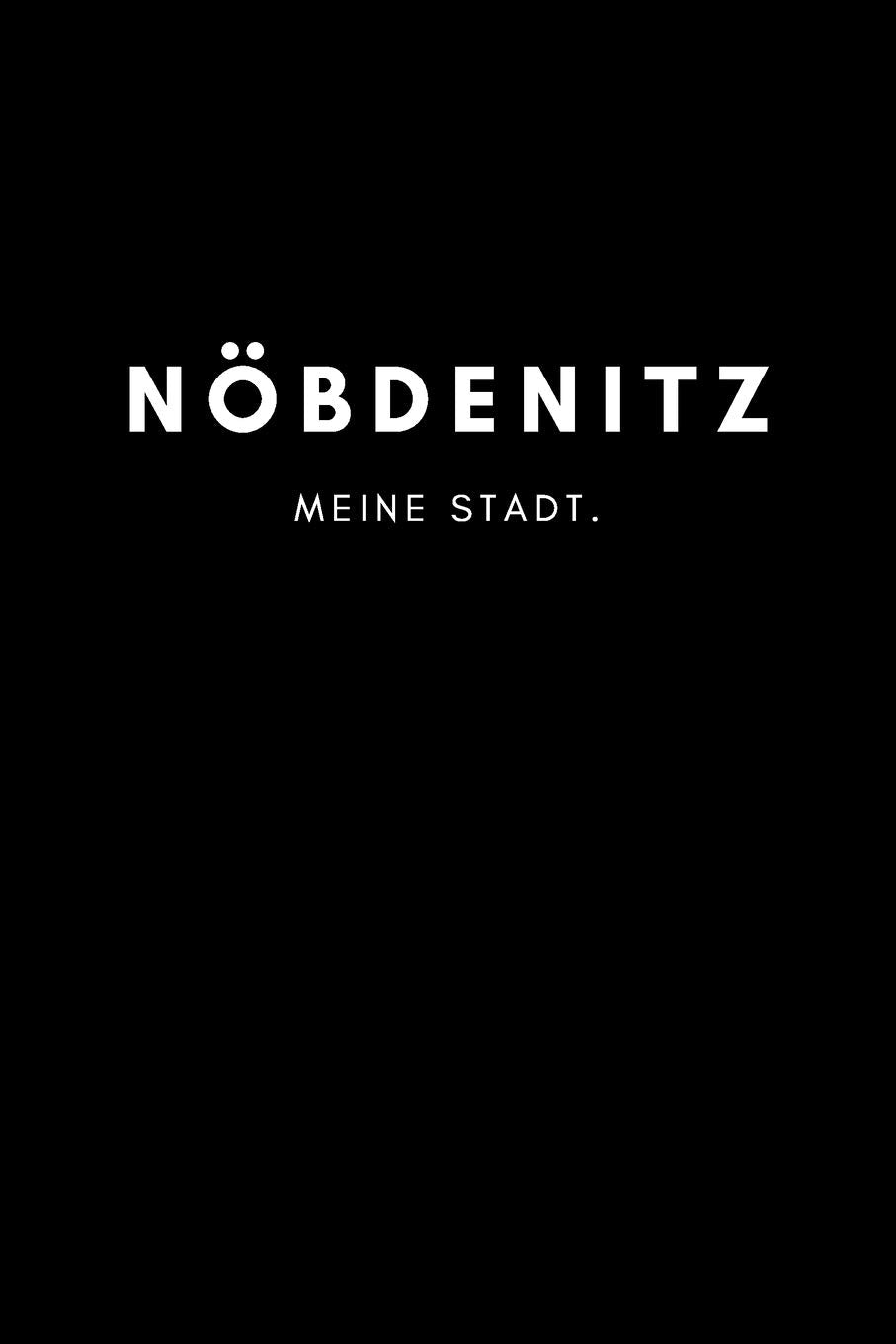 Nöbdenitz: Notizbuch, Notizblock, Notebook | Punktraster, Punktiert, Dotted | DIN A5 (6x9 Zoll), 120 freie Seiten | Notizen, Termine, Ideen, Skizzen, ... | Deine Stadt, Dorf, Region, Liebe und Heimat Books