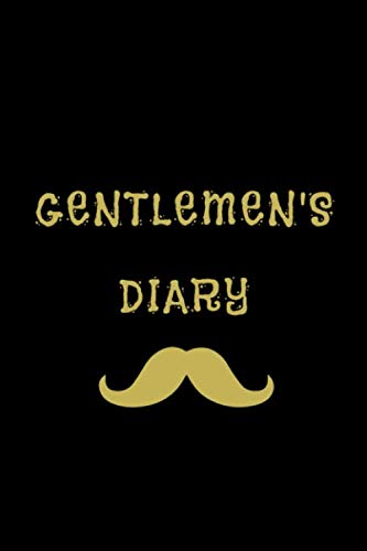 GENTLEMEN’S DIARY: journal diary book notebook pages perfect gift cover planner blank writing paper notes monthly page comic size can lined write ... drawing matte year great books large kids Essays & Short Stories