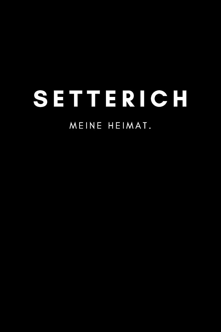 Setterich: Notizbuch, Notizblock, Notebook | Punktraster, Punktiert, Dotted | DIN A5 (6x9 Zoll), 120 Seiten | Notizen, Termine, Ideen, Skizzen, ... | Deine Stadt, Dorf, Region, Liebe und Heimat Books