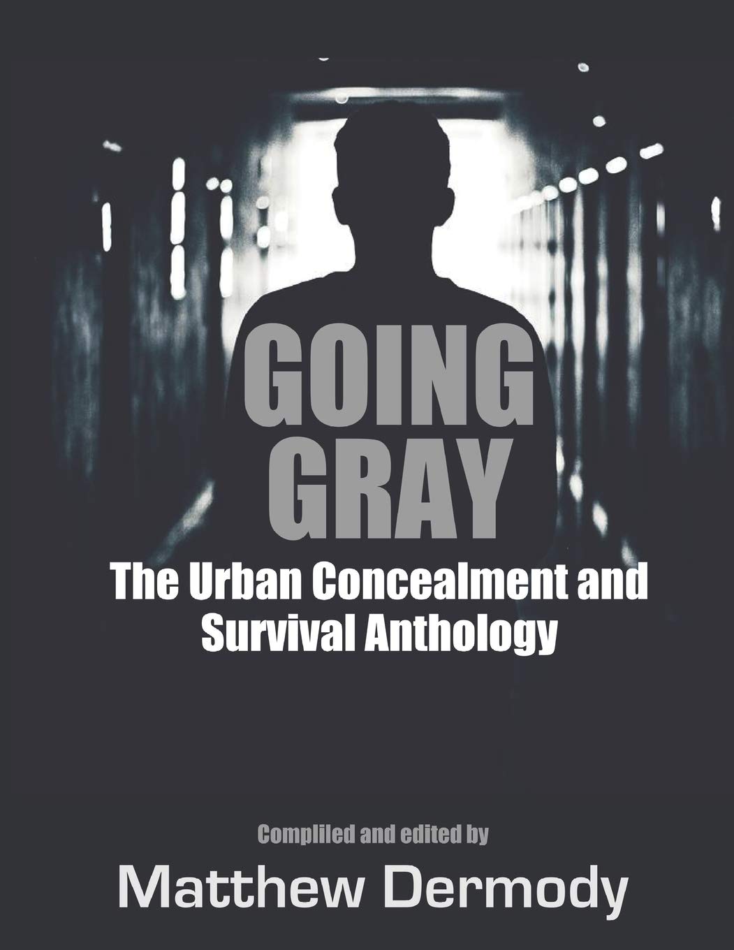 Going Gray: The Urban Concealment and Survival Anthology Learning & Reference