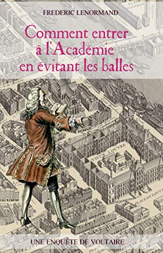 Comment entrer à l'Académie en évitant les balles: Une enquête de Voltaire book