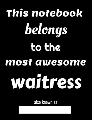 this notebook belongs to the most awesome waitress also known as Partnership & Love