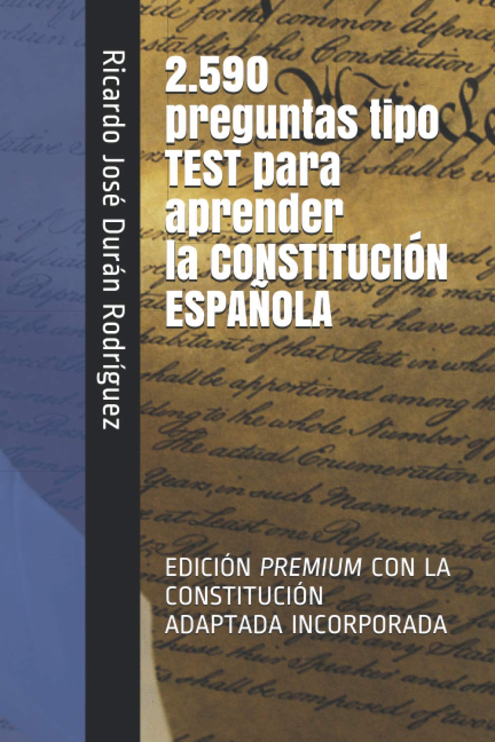 2.590 preguntas tipo TEST para aprender la CONSTITUCIÓN ESPAÑOLA.: 2.590 PREGUNTAS DE TEST QUE GARANTIZAN TU ÉXITO book
