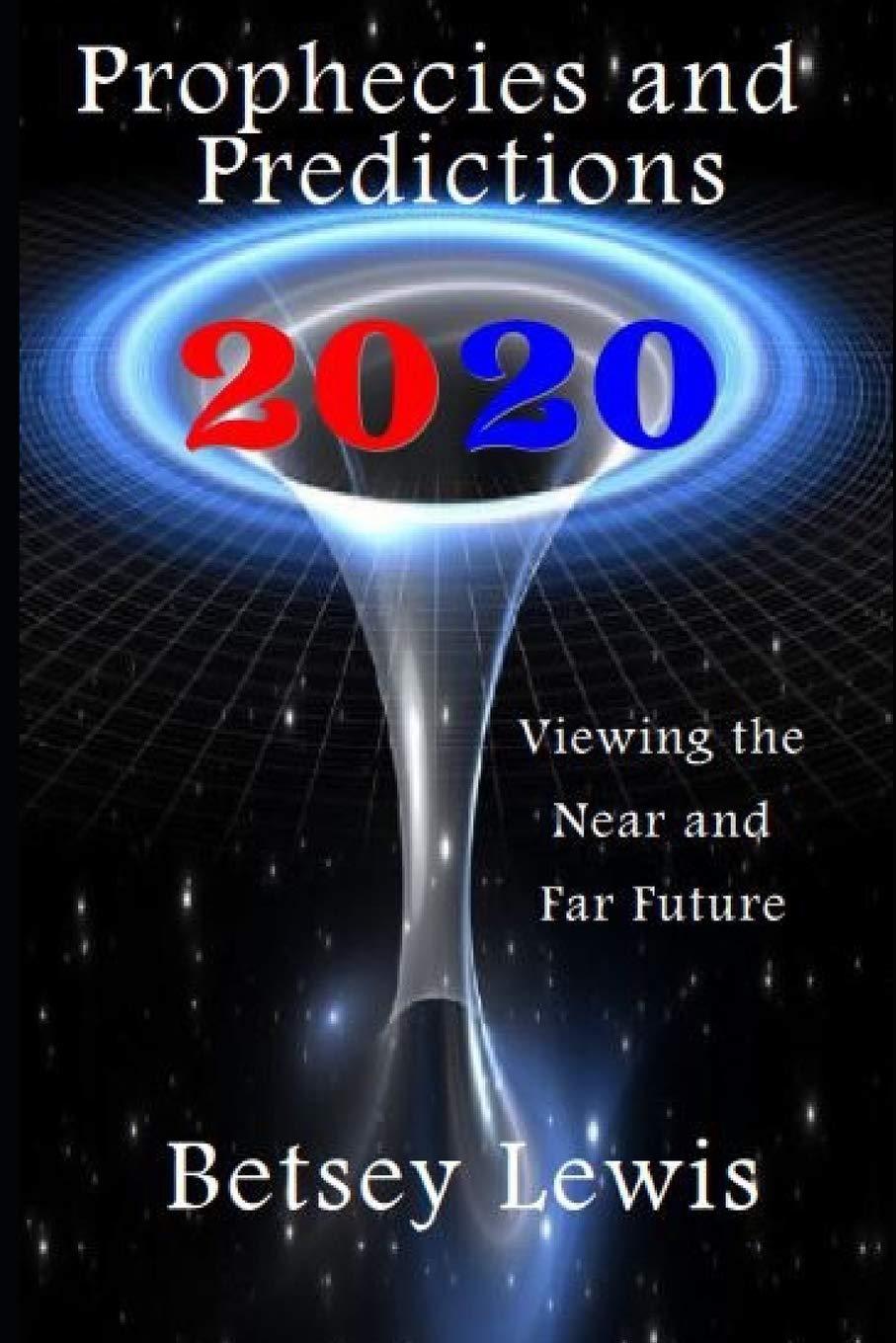 2020 Prophecies and Predictions: Visions of the Near and Far Future Religion & Esotericism