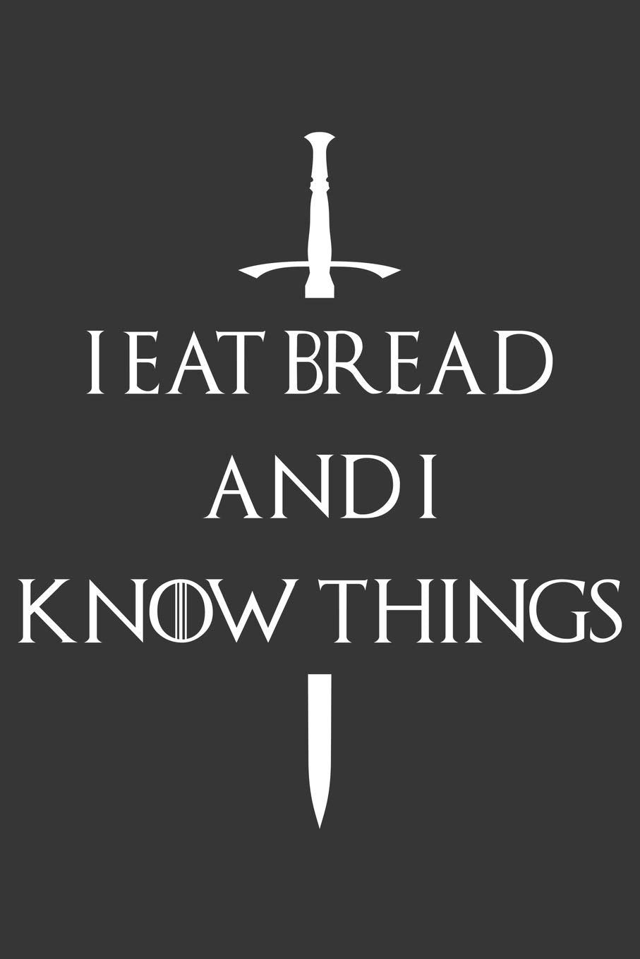 I Eat Bread And I Know Things Notebook: Lined Journal, 120 Pages, 6 x 9, Affordable Gift Journal Matte Finish book