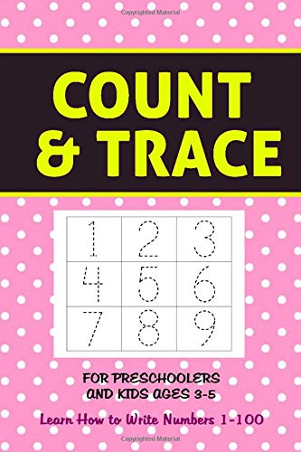 Count & Trace: Number Tracing Ages 3-5 ; 1-100 numbers Study Guides