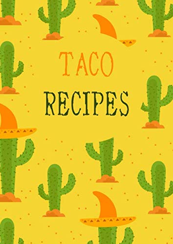 Taco Recipes: Recipe Book To Write In All Your Taco Recipes | With Table of Contents and Page Numbering | For 100 Recipes | 8.3 x 11.7 | Gift Idea for Taco Lover book