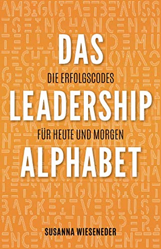 Das Leadership Alphabet: Die Erfolgscodes für heute und morgen Business, Finance & Career