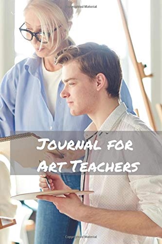 Journal for Art Teachers: Blank College Rule Lined 6x9 Journal: Daily Journaling Paperback Notebook Organizer Books