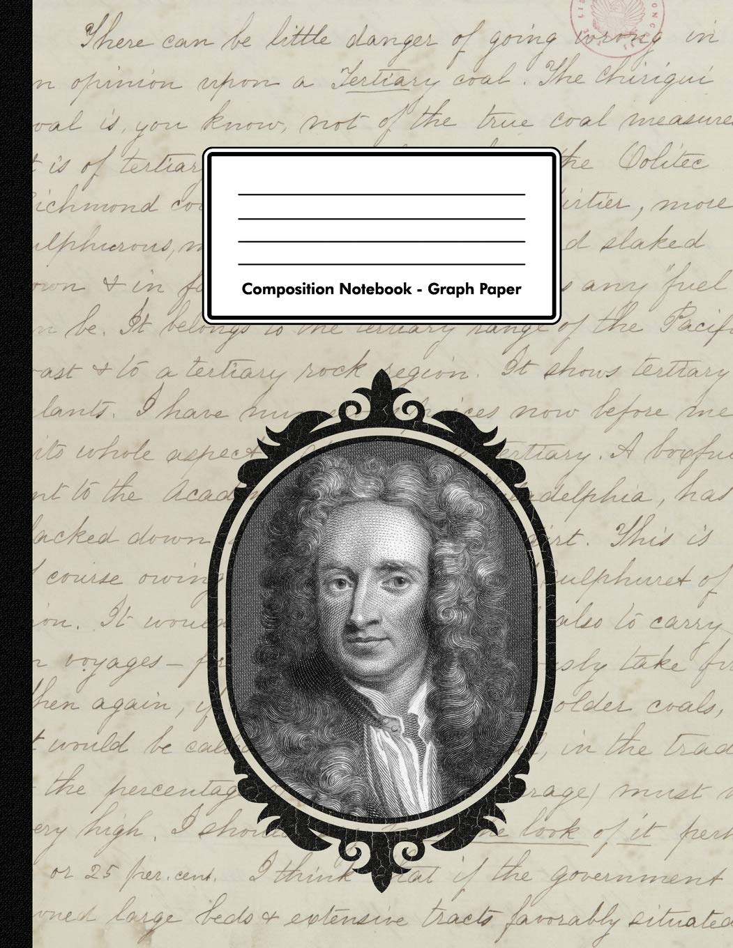 Composition Notebook - Graph Paper: Sir Isaac Newton | 109 pages 8.5"x11" | Mathematician Physicist | White Blank 5x5 Exercise Book | Astronomer | ... Teenager Adult Teacher Student | Scientist Mathematics