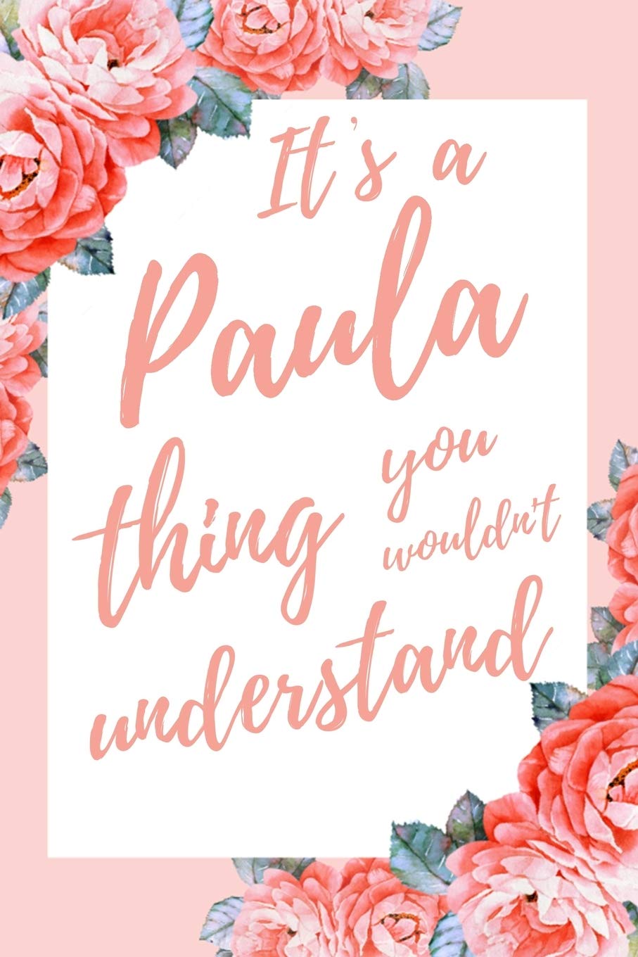 It's a Paula Thing You Wouldn't Understand: 6x9" Lined Notebook/Journal Funny Gift Idea Essays & Short Stories