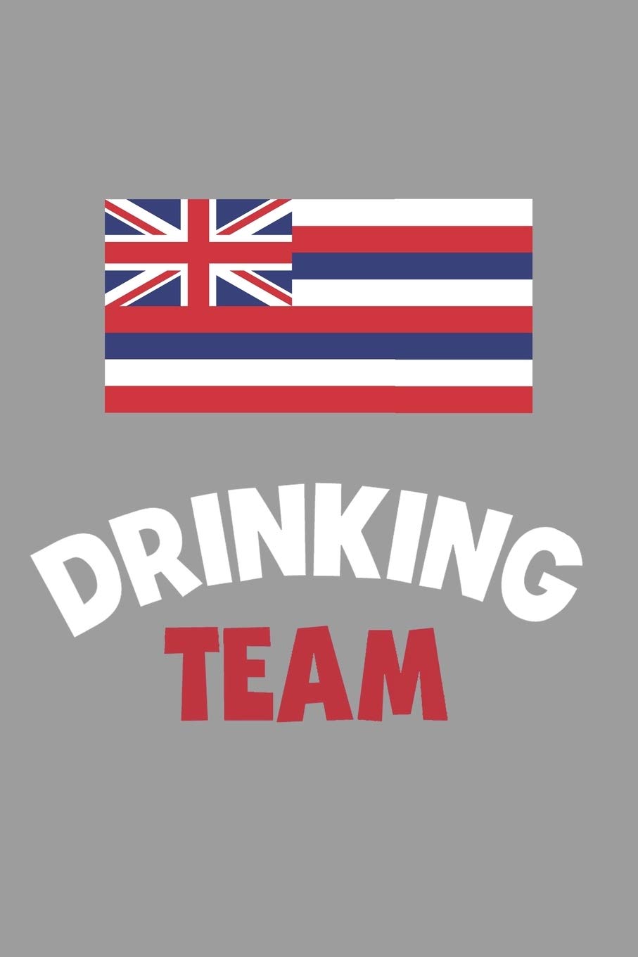 Drinking Team Notebook: Lined Journal, 120 Pages, 6 x 9, Hawaii Flag Beer Olympics Gift Journal Matte Finish Essays & Short Stories