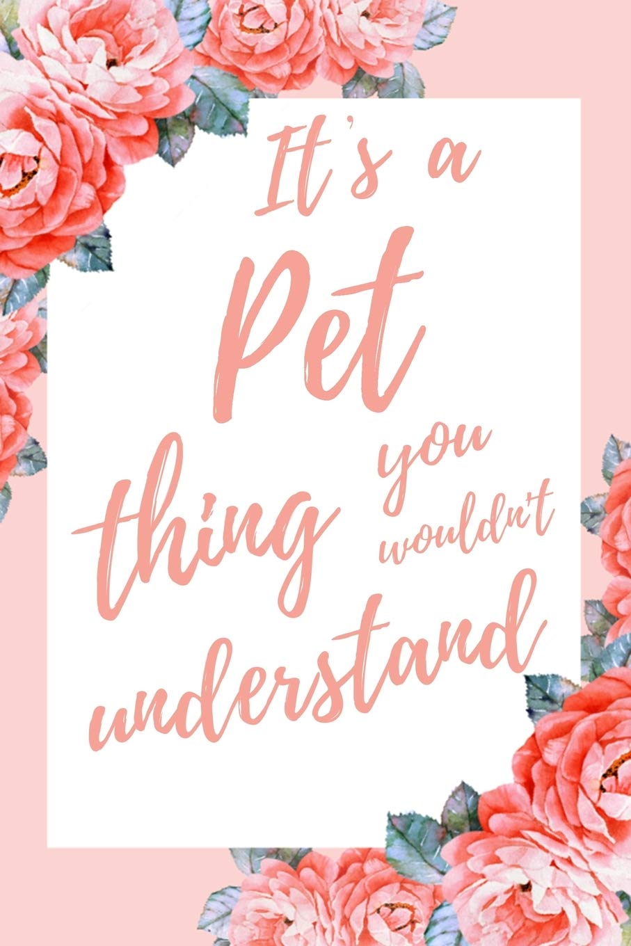 It's a Pet Thing You Wouldn't Understand: 6x9" Lined Notebook/Journal Funny Gift Idea Essays & Short Stories