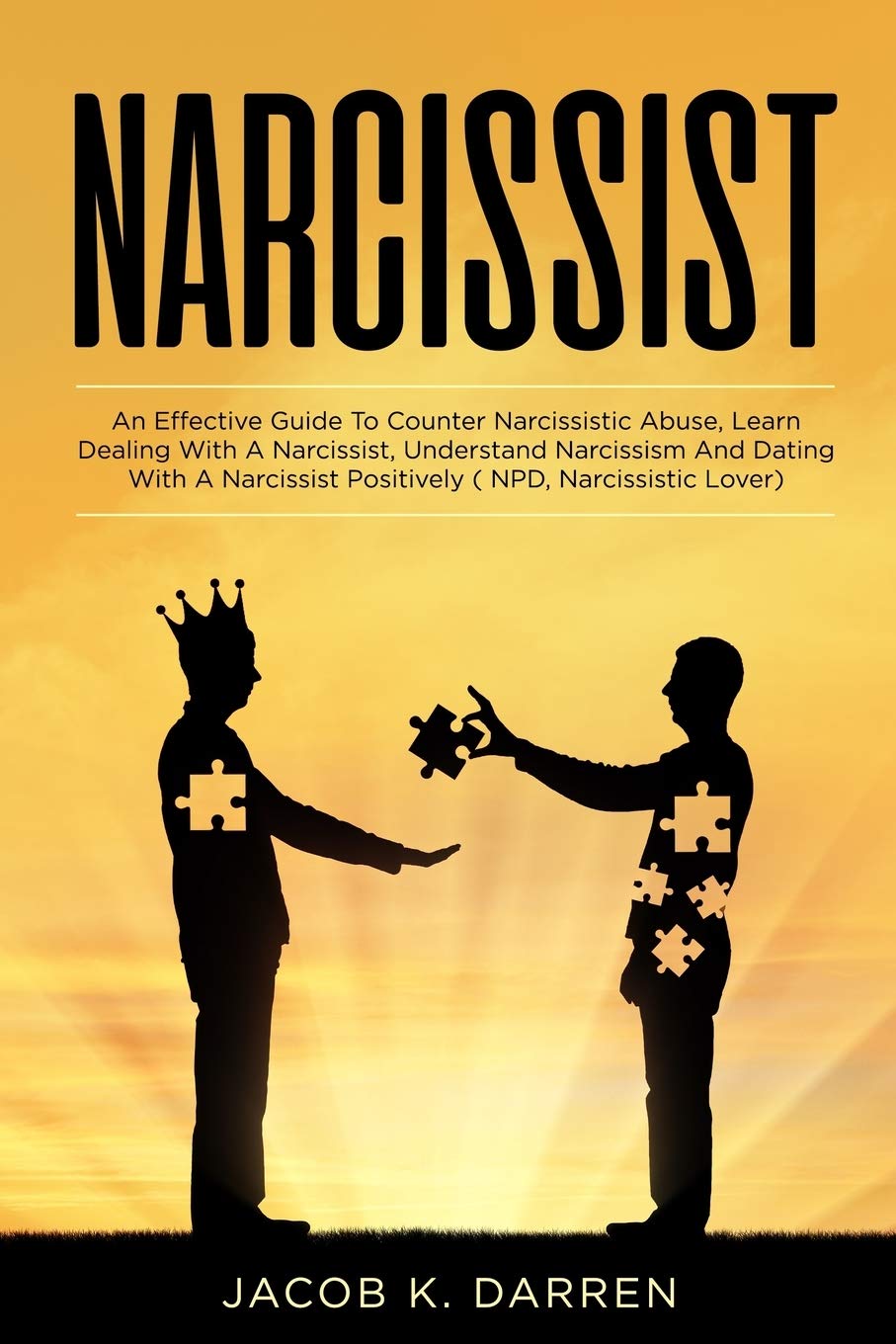 Narcissist: An Effective Guide To Win Against Narcissistic Abuse, Learn Dealing With A Narcissist, Understand Narcissism And Dating With A Narcissist Positively ( NPD, Narcissistic Lover) Medicine
